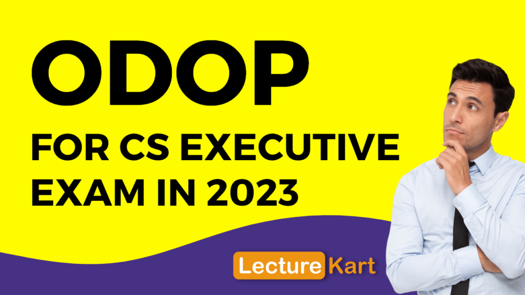 ODOP for Company Secretary Executive Level in 2023 - A step by step Guide by LectureKart