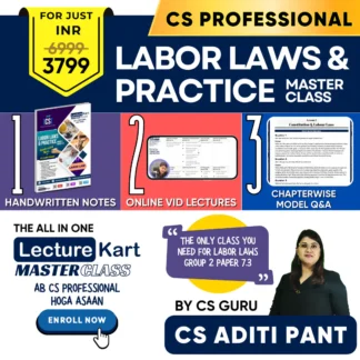 Labor Laws and Practice Masterclass for CS Professional Open Book Exam Group 2 Paper 7.3 by CS Aditi Pant - LectureKart